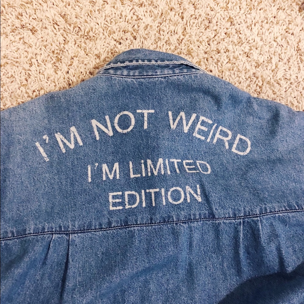 “I’m not weird I’m Limited Edition”Denim Outerwear